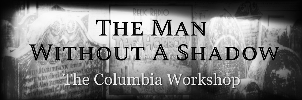the man without a shadow by the columbia workshop