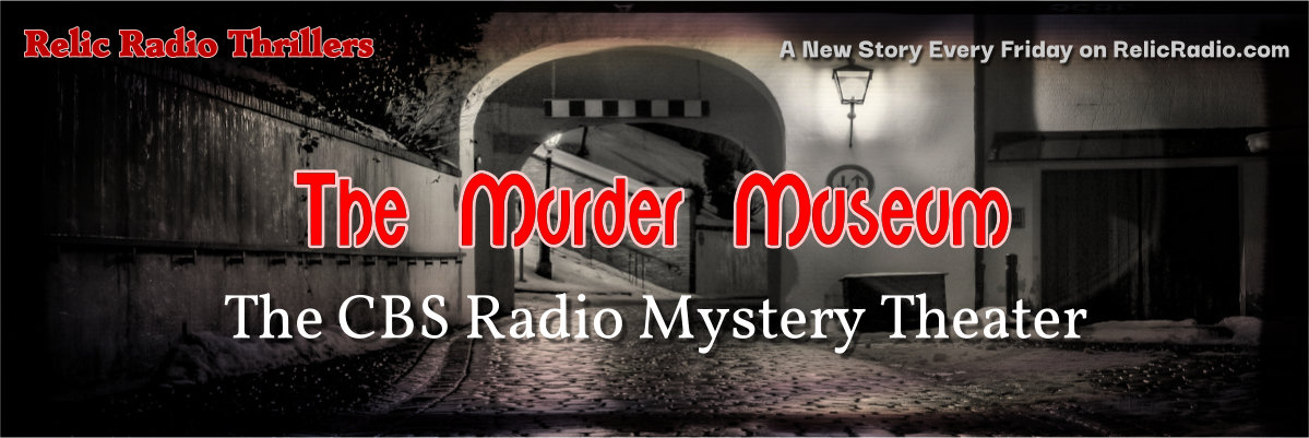 the murder museum by the cbs radio mystery theater
