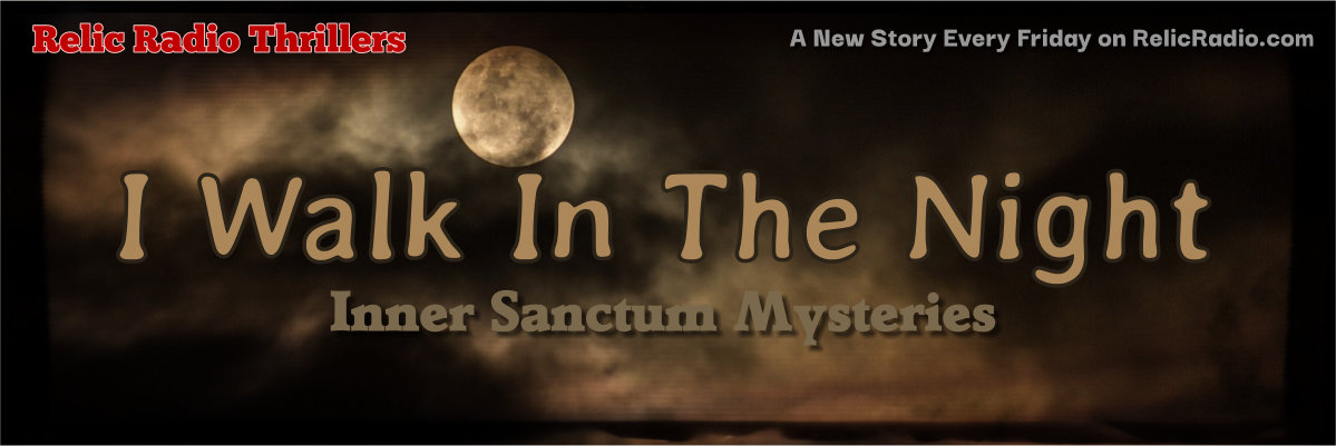 i walk in the night by inner sanctum mysteries