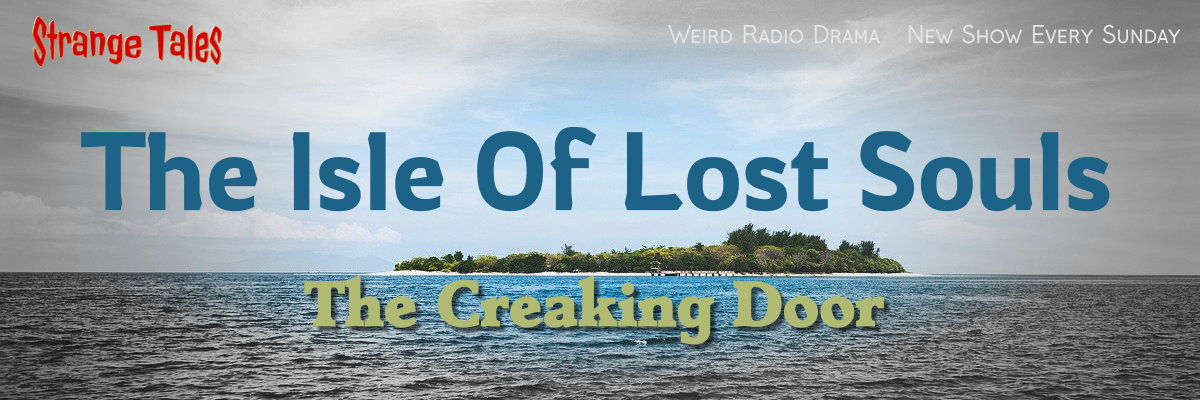 the isle of lost souls by the creaking door