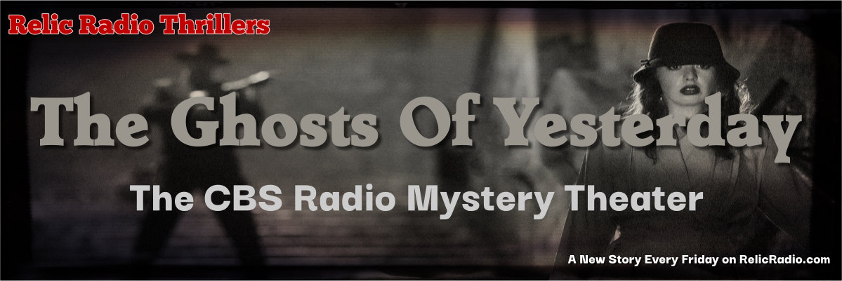 the ghosts of yesterday by the cbs radio mystery theater