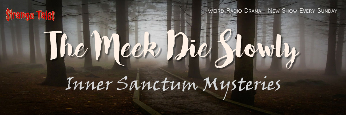 the meek die slowly by inner sanctum mysteries
