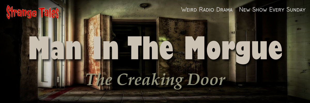 man in the morgue by the creaking door