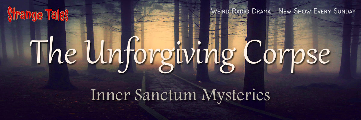 the unforgiving corpse by inner sanctum mysteries