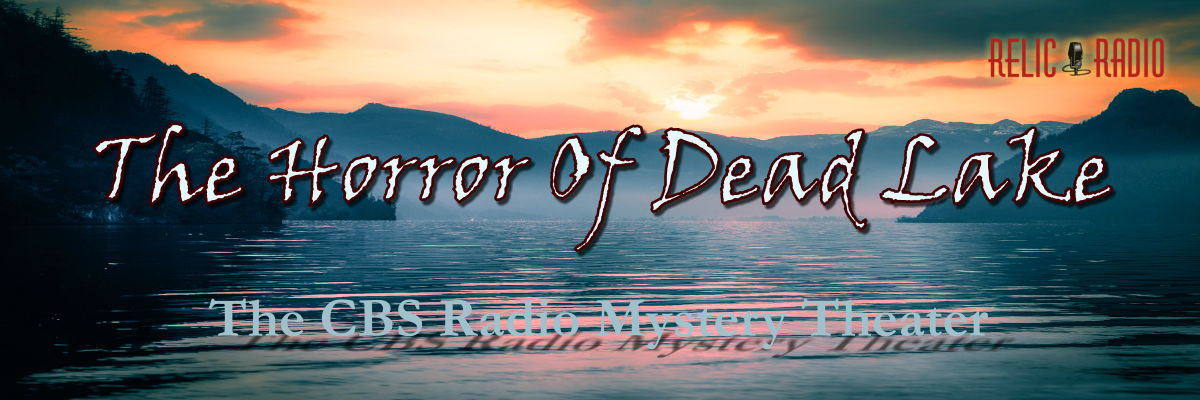 the horror of dead lake by the cbs radio mystery theater