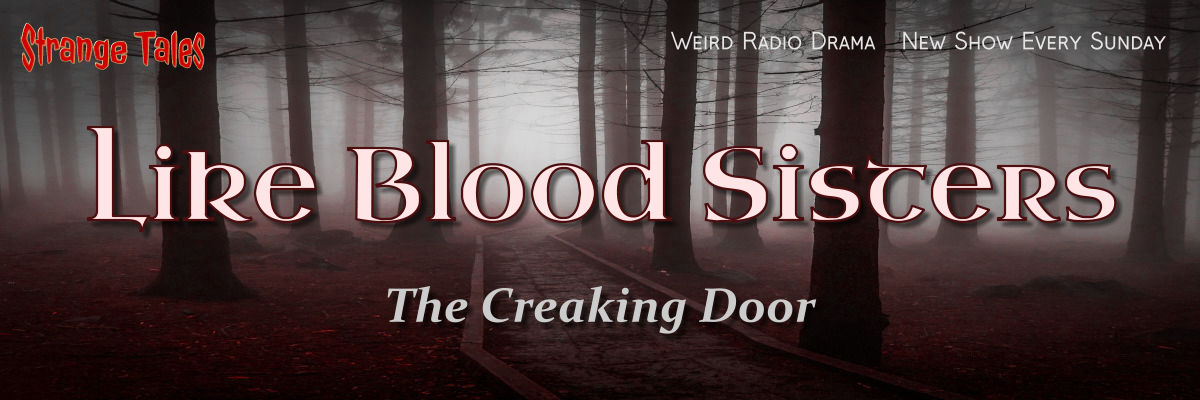 like blood sisters by the creaking door