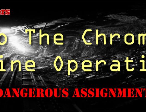 Keep Chromite Mine Operating by Dangerous Assignment