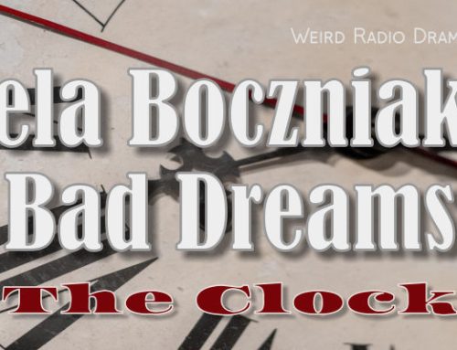 Bela Boczniak’s Bad Dreams by the clock