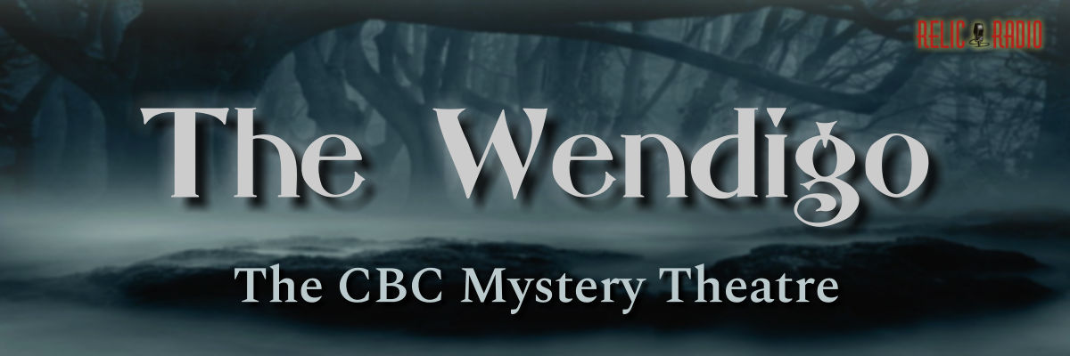 the wendigo by the cbc mystery theatre